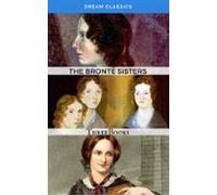 The Brontë Sisters (dream Classics) (ebook)