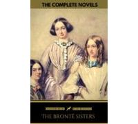 The Brontë Sisters: The Complete Novels (golden Deer Classics) (ebook)