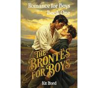 The Brontes for Boys: Romance for Boys Book 1