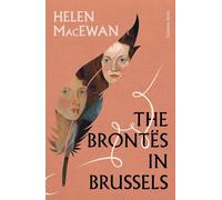 The Brontës in Brussels: by Helen MacEwan