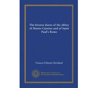 The bronze doors of the abbey of Monte Cassino and of Saint Paul's Rome (Vol-1)