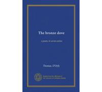 The bronze dove: a poem, in seven cantos