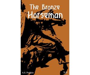 The Bronze Horseman: A Petersburg Tale