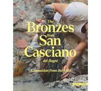 The Bronzes from San Casciano dei Bagni: A Sensation from the Mud