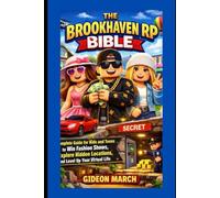 The Brookhaven RP Bible: Complete Guide for Kids and Teens to Win Fashion Shows, Explore Hidden Locations, and Level Up Your Virtual Life