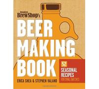 The Brooklyn Brew Shop's Beer Making Book: 52 Seasonal Recipes for Small Batches by Erica Shea (15-Dec-2011) Paperback
