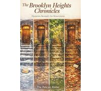 The Brooklyn Heights Chronicles: Mysteries Beneath the Brownstone (THE BROWNSTONE CAFÉ MYSTERIES)