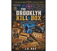 The Brooklyn Kill Box: A Forensic Deconstruction of Murder, Inc. and the Mafia's Deadliest Hitmen. (The Declassified Dossiers: Tactical Autopsies of History.)