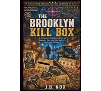 The Brooklyn Kill Box: A Forensic Deconstruction of Murder, Inc. and the Mafia's Deadliest Hitmen. (The Declassified Dossiers: Tactical Autopsies of History.)