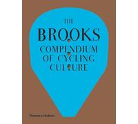 The Brooks Compendium of Cycling Culture: Rivetting Stories and Curiosities from Cosmopolitan Great Britain