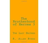 The Brotherhood of Heroes 3: The Last Brother: Volume 3