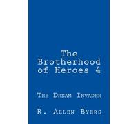 The Brotherhood of Heroes 4 The Dream Invader: Volume 4