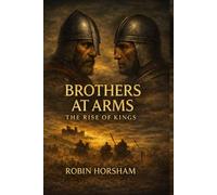 The Brothers at Arms. The Rise of Kings