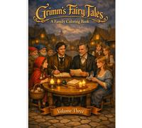 The Brothers Grimm Fairy Tales: A Family Coloring Book: Volume 3 (Fairy Tale Coloring Books)