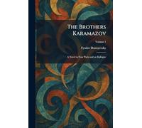 The Brothers Karamazov: A Novel in Four Parts and an Epilogue