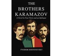 The Brothers Karamazov: A Novel in Four Parts and an Epilogue