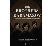 The Brothers Karamazov: A Novel in Four Parts and an Epilogue
