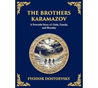The Brothers Karamazov: A Powerful Story of Faith, Family, and Morality: 19 (Library of Alexandria)