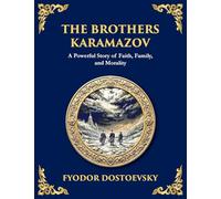 The Brothers Karamazov: A Tale of Faith, Doubt, and the Struggle for the Soul (Large Print Deluxe Edition For Easy Reading): 19 (Library of Alexandria)