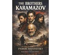 The Brothers Karamazov (Annotated): A Novel of Faith, Doubt, and the Darkest Depths of the Human Soul