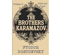 The Brothers Karamazov: Volume 1: Books I-VII - Faith, Doubt, and the Legacy of Father Zossima (The Brothers Karamazov Complete Edition with Epilogue)