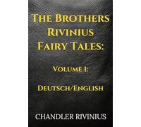 The Brothers Rivinius Fairy Tales: Volume 1: Deutsch/English