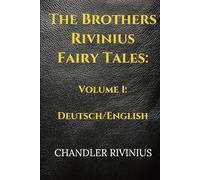 The Brothers Rivinius Fairy Tales: Volume 1: Deutsch/English