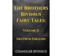 The Brothers Rivinius Fairy Tales: Volume 3: Deutsch/English