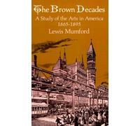 The Brown Decades: A Study of the Arts in America, 1865-1895