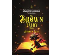 The Brown Fairy Book: [Annotated] Timeless Tales of Magic and Adventure