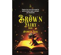 The Brown Fairy Book: [Annotated] Timeless Tales of Magic and Adventure
