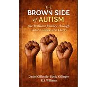 The Brown Side of Autism: Our Brilliant Journey Through Color, Culture, and Clarity