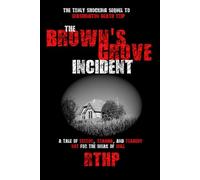 The Brown's Grove Incident: A Tale of Terror, Trauma, and Tragedy Not for the Faint of Heart (Tales from the Washington State Triangle)