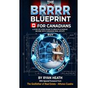 THE BRRRR BLUEPRINT FOR CANADIANS: How to Buy, Renovate, Rent, Refinance, and Repeat
