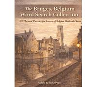 The Bruges, Belgium Word Search Collection: 50 Themed Puzzles for Lovers of Belgian Medieval Charm