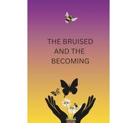 THE BRUISED AND THE BECOMING: 1 (VERSE & VESSEL)