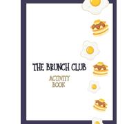 The Brunch Club Activity Book: A Fun & Tasty Activity Book for Kids Who Love Pancakes, Eggs & Brunch