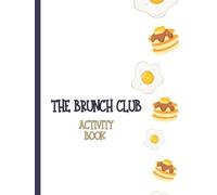 The Brunch Club Activity Book: A Fun & Tasty Activity Book for Kids Who Love Pancakes, Eggs & Brunch