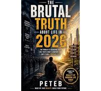 The Brutal Truth About Life In 2026