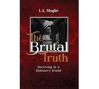 The Brutal Truth: "Surviving in a Mobster's World"