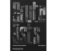 The Brutalists : Brutalism’s Best Architects (ARCHITECTURE)