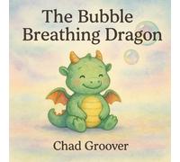 The Bubble Breathing Dragon: A Mindfulness Story for Kids About Emotions, Calm, and Self-Regulation