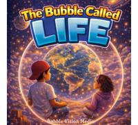 The Bubble Called Life: Book 3 The Bubble and the Sky Parents: The Bubble and the Sky Parents