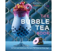 The Bubble Tea Book: 50 Fun and Delicious Recipes for Love at First Sip!
