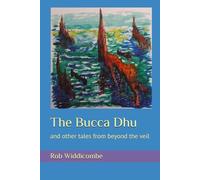 The Bucca Dhu: and other tales from beyond the veil