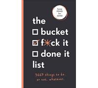 The Bucket, F*ck it, Done it List: 3,669 Things to Do. Or Not. Whatever [Idioma Inglés]