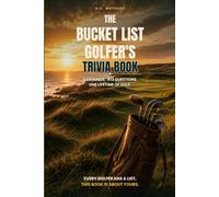 The Bucket List Golfer's Trivia Book: 972 Questions Across 54 Rounds of Golf History, Legends, Courses, Rules & More - Score Yourself Against Par