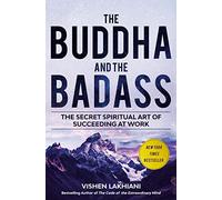 The Buddha and the Badass: The Secret Spiritual Art of Succeeding at Work