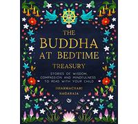 The Buddha at Bedtime Treasury: Stories of Wisdom, Compassion and Mindfulness to Read with Your Child