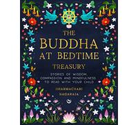 The Buddha at Bedtime Treasury: Stories of Wisdom, Compassion and Mindfulness to Read with Your Child